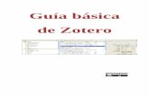 Guía básica de Zotero€¦ · colección, así como crear una bibliografía de los registros recogidos en esa carpeta o producir un informe de los documentos recogidos en esa carpeta.