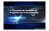 IV Encuesta de Gerencia de Proyectos de TI52.0.140.184/typo43/fileadmin/Base_de_Conocimiento/... · IV Encuesta de Gerencia de Proyectos de TI en Colombia 2006 Ing. Alberto Cueto,