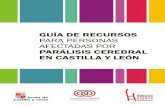 GUÍA DE RECURSOS PARA PERSONAS AFECTADAS POR PARÁLISIS CEREBRAL EN CASTILLA Y … · 2018-11-16 · Parálisis Cerebral y Discapacidades Afines) nace en el año 1997 con la finalidad