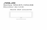 Series VS197/VS198 - Asus Monitors...• Si tiene problemas técnicos con el monitor, póngase en contacto con un profesional cualificado o con su distribuidor. v Limpieza y mantenimiento