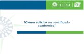 ¿Cómo solicito un certificado académico? · 2017-08-02 · 7. En el campo Categoría seleccionar la opción ‘Constancias, Certificados y Duplicados’. Para el campo ‘Servicio’,