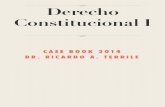 Derecho Constitucional I · Derecho Constitucional I CASE BOOK 2014 DR. RICARDO A. TERRILE. Temas relevantes del Derecho Constitucional I ALUMNOS REGULARES 2014!!!!!UNIDAD1