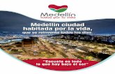 Medellín ciudad habitada por la vida,medellin.gov.co/irj/go/km/docs/wpccontent/Sites/Subportal del Ciuda… · La vida es el valor supremo, todos nuestros esfuerzos deben dirigirse