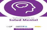 Voluntariado en Salud Mental - UMA · 2016-07-04 · 6 Volntariado en Sald Mental 1. PRÓLOGO El voluntariado hoy en España está ya tan consolidado que desde 1996 la palabra “Voluntario”