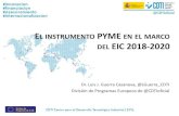 EL INSTRUMENTO PYME EN EL MARCO DEL EIC …een.ader.es/files/noticias/2018/538/SMEI_FTI.pdf6 (05/04/2018) El EIC 2018-2020 apoya esta MCI…Redefiniendo y agrupando los instrumentos