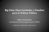 Big Data: Oportunidades y Desafíos para la Política Pública · Big data y política pública. Walter Sosa Escudero . Title: PowerPoint Presentation Author: Walter Created Date: