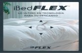 LO ÚLTIMO EN TECNOLOGÍA PARA TU DESCANSOflexgalleryvalencia.es/wp-content/uploads/2018/02/ficha... · 2018-02-01 · Permite configurar tu cama en cualquier otra cama iBedFLEX®