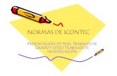 NORMAS DE ICONTEC€¦ · NORMAS DE ICONTEC PRESENTACIÓN DE TESIS, TRABAJOS DE GRADO Y OTRO TRABAJOS DE INVESTIGACIÓN. REQUISITOS GENERALES 1.11..1. Propuesta: Propuesta: Consta
