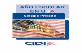 Colegio Privado - Cidi · 2017-01-20 · un colegio privado en Estados Unidos reúne una serie de características que lo diferencia del resto de programas. En este programa los padres