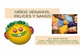 NIÑOS VEGANOS, FELICES Y SANOS - Daniel Formigo · Los padres veganos querrán que su hijo/a: No coma carne ni pescado ni huevos No coma lácteos (leche, queso, yogur, helado…)