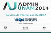 Servicio de Internet con RedNIBA - Seminario Admin-UNAM€¦ · Servicio de Internet en RedUNAM Disponibilidad 99.1 con el proveedor de servicio ISP ! Capacidad: 5 Gbps de acceso