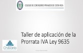 Taller de aplicación de la Prorrata IVA Ley 9635apis.gometa.org/4.3/presentaciones/Taller de... · En la parte de ventas tenemos: Ventas gravadas: ¢3,500 IVA devengado 13%:¢390