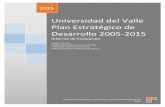 Universidad del Valle Plan Estratégico de Desarrollo 2005-2015paginasweb.univalle.edu.co/~planeacion/Analisis/Plan/... · 2016-08-12 · Informe de Evaluación ... Estrategias planteadas