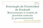 Estrategia de Cronicidad de Euskadi · ¿Por qué cronicidad? (2) Nuevo concepto de SALUD, entendida como capacidad de adaptación y automanejo ante los retos físicos, mentales y