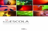 la fotoESCOLA · La Fotoescola és una proposta educativa fotogràfica, per descobrir als alumnes els principis físics, químics, així com plàstics de les imatges i de les noves