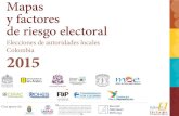 Mapas y factores de riesgo electoral - moe.org.co · Mapas y factores de riesgo electoral Elecciones de autoridades locales 2015 1. Estructura de los Mapas de Riesgo Electoral 2.