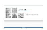 Portafolio 2Link general2link.es/wp-content/uploads/2015/02/Portafolio_2Link_general.pdf · VALORES:(•Cercanía(hacia(nuestrosclientes, )que)signiﬁcacomprender)y)anJcipar)sus)