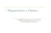 Magnetismo y Ópticapaginas.fisica.uson.mx/qb/magyopt/03-magyopt.pdfLey de Gauss para el magnetismo. ... Leyes de Gauss de la electricidad y magnetismo Leyes de ... ondas electromagnéticas