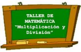 TALLER DE MATEMÁTICA - WordPress.com · TALLER DE MATEMÁTICA “Multiplicación y División” Author: Christian Created Date: 4/23/2012 4:26:33 PM ...