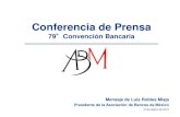 Conferencia de Prensa - ABMConferencia de Prensa 79 ... Al cierre de 2015, 3 nuevos bancos se han autorizado: Banco Sabadell, Banco Shinhan de Méxicoe Industrial and Commercial Bank