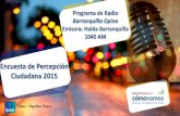 Presentación de PowerPointn-20… · de septiembre de 2015 Técnica y fechas de recolección Representa a Barranquilla, en sus 5 localidades urbanas, a través de 1.233 entrevistas