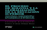EL PROCESO DE BOLONIA Y LA GLOBALIZACIÓN DE LA …biblioteca.clacso.edu.ar/.../ElProcesoDeBolonia.pdf · 2016-12-02 · El Proceso de Bolonia se enmarca en un ambiente antiestético,