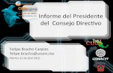 Informe(del(Presidente( delConsejoDirecvo · 2015-04-21 · Informe(del(Presidente(delConsejoDirecvo Felipe(Bracho(Carpizo(felipe.bracho@unam.mx(Martes(21(de(abril(2015