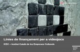 Línies de finançament per a videojocs - Cultura Digital · 0. Videojocs a Catalunya. Dades del sector 20121 20141 20162 Nombre d’empreses de videojocs 74 93 120 Nombre de treballadors