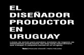 EL DISEÑADOR PRODUCTOR EN URUGUAY...Uruguay donde según datos del Ministerio de Industria, Energía y Minería (MIEM), la mayor parte de las empresas son pymes, siendo estas un motor