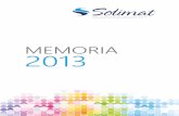 MEMORIA 2013 - SOLIMAT · Memoria Anual con la que pretendemos mostrar lo que ha sido, a lo largo del año 2013, el camino recorrido por nuestra mutua Solimat . El año 2013 constituye