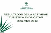RESULTADOS DE LA ACTIVIDAD TURÍSTICA EN YUCATÁN Diciembre … · 2016-09-27 · Durante diciembre de 2013, el porcentaje de ocupación hotelera en Yucatán se ubicó en 53.0%, es