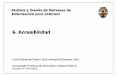 6. Accesibilidad6. Accesibilidad · 1 Análisis y Diseño de Sistemas de Infóformación para Internet 6. Accesibilidad6. Accesibilidad Luís Rodríguez Baena (luis.rodriguez@upsam.net)