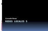 Redes locales 5 - tsmconrado.files.wordpress.com · REDES LOCALES 5 Conrado Perea. Grupos ... Los miembros de grupos locales de dominio pueden pertenecer a cualquier dominio, aunque