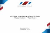 Ministerio de Trabajo y Seguridad Social Alfredo Hasbum ... · Setiembre, 2016. Generalidades sobre Costa Rica Costa Rica: Un régimen de pensiones multipilar Solidario-Básico Primer