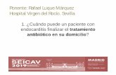 Ponente: Rafael Luque Márquez Hospital Virgen del Rocío ... · antibiótico oral (TO) de la EI: dos ensayos clínicos, uno de ellos en EI derecha de UDVP, y 11 estudios observacionales.