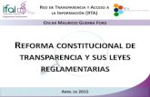 EFORMA CONSTITUCIONAL DE TRANSPARENCIA Y SUS LEYES …inicio.ifai.org.mx/presentaciones/Present_Reforma y leyes... · 2015-04-24 · Leyes de las entidades federativas Reforma constitucional