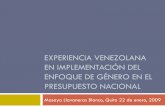 EXPERIENCIA VENEZOLANA EN IMPLEMENTACIÓN DEL ENFOQUE DE GÉNERO EN EL … · 2019-09-15 · planificación y presupuesto de los órganos públicos. Apoyar el proceso de formación