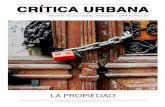 LA PROPIEDAD - Critica Urbana – Revista de …criticaurbana.com/wp-content/uploads/2019/01/CU4...LA PROPIEDAD La propiedad privada afecta directamente al derecho a la vivienda y
