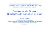 Síndrome de Down: Cuidados de salud en el niño...La salud en el síndrome de Down: período neonatal (2) • Evaluación de anomalías gastrointestinales : - fístula gastroesofágica,