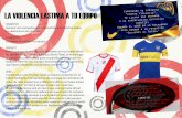 LA VIOLENCIA LASTIMA A TU EQUIPO · les de Nike (Boca Juniors) y Adidas (River Plate), se le entregará al comprador una entrada para un partido amistoso que se realizará entre los