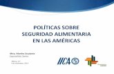 POLÍTICAS SOBRE SEGURIDAD ALIMENTARIA EN LAS AMÉRICAS · La seguridad alimentaria es un tema central del Instituto Interamericano de Cooperación para la Agricultura, IICA • Está