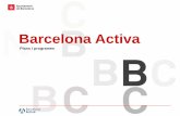 Plans i programes - Barcelona · 8 Serveis permanents i universals: Informació i assessorament personalitzat per analitzar la idea de negoci, elaborar el pla d’empresa i posar