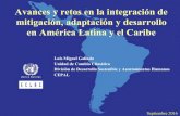 Avances y retos en la integración de - Ledslacledslac.org/wp-content/uploads/2016/10/luis_miguel... · Avances y retos en la integración de mitigación, adaptación y desarrollo