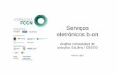 Serviços eletrónicos b-on · ferramenta de estatísticas da Ex Libris (USTAT ... 1 Evolução dos Serviços 2 Estado atual dos serviços eletrónicos b-on 3 Estudo comparativo de