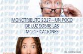 MONOTRIBUTO 2017 UN POCO DE LUZ SOBRE LAS …formacioncontadores.com/wp-content/uploads/2017/01/... · de 2016, y los monotributistas podrán ingresar la diferencia con la nueva escala