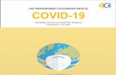 LAS PROFESIONES COLEGIADAS ANTE EL COVID-19 · Victoria Ortega, Presidenta de Unión Profesional . 5 LASCORPORACIONESCOLEGIALES ENELCOMETIDODEPROCURAR ... Recursos gráficos y audiovisuales