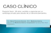 CASO CLÍNICO - academia.cat€¦ · CASO CLÍNICO Paciente Varón , 66 años, remitido a urgencias por un cardiólogo privado para estudio de un derrame pericárdico. CASO CLÍNICO