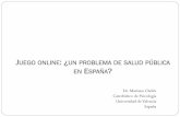 JUEGO ONLINE UN PROBLEMA DE SALUD PÚBLICA EN ESPAÑAfajer.es/images/fajer/publicaciones/Ponencia... · Analizar qué tipo de juego es el más perjudicial en lo quese refiere a su