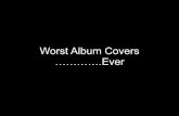 W orst Album Covers ÉÉÉÉ1].pdf · W orst Album Covers ÉÉÉÉ.Ever. by request onlg . Wilh . U Bozzotý . an . Devastatin' Day The Turntable Slave . gtxteenth cp»iftthday .