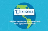 Régimen simplificado de exportación de micro y pequeñas …tuexportas.gub.uy/images/TUEXv3.pdf · 2019-07-25 · promover el desarrollo de mipes reducir los costos aumentar la
